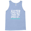 faster than the speed of something slower Tank Top