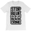 stop blue on black crime T-Shirt