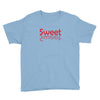 SWEET SWEET Youth Tee