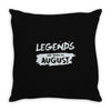 legends are born in august Throw Pillow