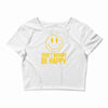 don't worry be happy Crop Top