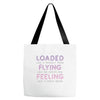 loaded like a freight train flying like an aeroplane feeling like a sp Tote Bags