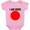 i am here Baby Onesie