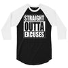 straight outta excuses 3/4 Sleeve Shirt