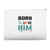 Born To Love Him (Born To Love Her &ndash; Born To Love Him Couples Design Accessory Pouches
