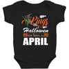 Halloween Kings Are Born In April Baby Bodysuit