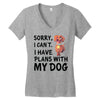 SORRY, I CAN I HAVE PLANS WITH MY DOG Women's V-Neck T-Shirt