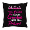 Gram Was Created Because Need Real Heroes Throw Pillow