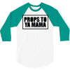 props to ya mama 3/4 Sleeve Shirt
