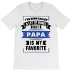 I've Been Called A Lot Of Names But Papa Is My Favorite T-Shirt