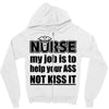 nurse my job is to help your ass not kiss it Zipper Hoodie