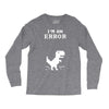 I'm an Error Long Sleeve Shirts