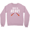 this is heavy Crewneck Sweatshirt