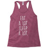 eat a lot sleep a lo Racerback Tank