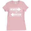 my way or highway Ladies Fitted T-Shirt