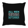 all men are created equal but the best are born in september Throw Pillow