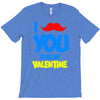 moustache you to be my valentine T-Shirt