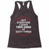 not everyone looks this good at sixty three Racerback Tank