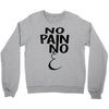 no pain Crewneck Sweatshirt