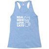 real men love cats Racerback Tank