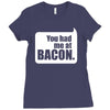 you had me at bacon Ladies Fitted T-Shirt