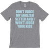 dont judge my english setter T-Shirt