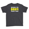 born to drum forced to work Youth Tee
