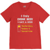 drink beer 3 days a week V-Neck Tee