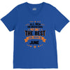 All Men Created Equal But The Best Born In June V-Neck Tee