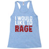 I WOULD LIKE TO RAGE Racerback Tank