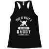 This Is What A Badass Daddy Looks Like Racerback Tank