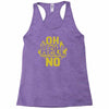 oh hell no Racerback Tank