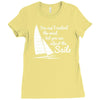 you cant control wind but Ladies Fitted T-Shirt