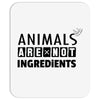 Animals Are Not Ingredients Mousepad