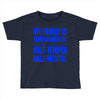 my family is temperamental Toddler T-shirt