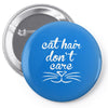 cat hair don't care cute crazy cat Pin-back button
