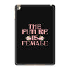 The Future is Female iPad Mini 4
