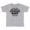 This is What The World's Coolest Baby Looks Like Toddler T-shirt