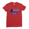 i Stopped Playing Fortnite To Be Here Ladies Fitted T-Shirt