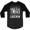 i didn't choose to be black 3/4 Sleeve Shirt