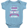 All Women Created Equal But The Best Born In October Baby Onesie