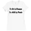 to err is human funny t shirt pirate humor parody s 3xl Ladies Fitted T-Shirt