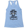 sorry this girl is already taken by a super sexy january boyfriend Racerback Tank