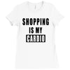 shopping is my cardio !! t shirt  shopping is my cardio graphic  t,,, Ladies Fitted T-Shirt