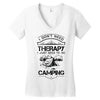 I Don't Need Therapy Just to Go Camping Women's V-Neck T-Shirt