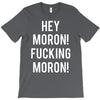hey moron! 1 T-Shirt