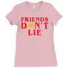 Friends Dont Lie Ladies Fitted T-Shirt