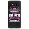 All Women Created Equal But The Best Born In December Samsung Galaxy S8
