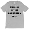 Hang On Let Me Overthink This T-Shirt