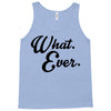 what ever Tank Top